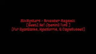 MixMysters - November Megamix [iBeetZ.NeT OpeninG TunE ] [Fur RyanBanks, KyleMorris, & DayleRussell]