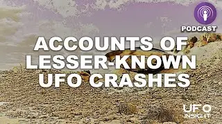 Accounts Of Lesser-Known UFO Crashes (Podcast)