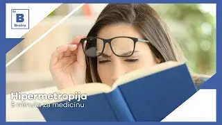 5 minuta za medicinu - Hipermetropija