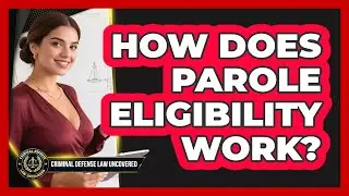 How Does Parole Eligibility Work?