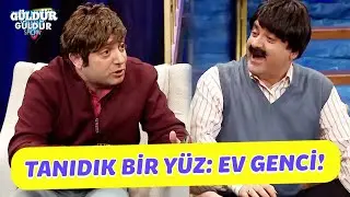 Tanıdık Bir Y&uuml;z: Ev Genci! - G&uuml;ld&uuml;r G&uuml;ld&uuml;r Show