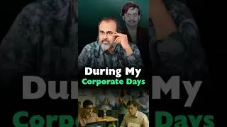 During My Corporate Days || Acharya Prashant