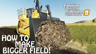 HOW TO MAKE BIGGER FIELDS in Farming Simulator 2019 | BECOMING BIGGEST FARMER | PS4 | Xbox One | PC