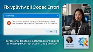 Fix vp8vfw.dll Codec Error!