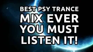 AMAZING! Best PSY Trance MIX EVER! YOU MUST LISTEN IT!