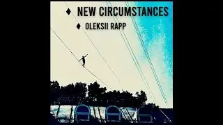 New Circumstances  - Oleksii Rapp