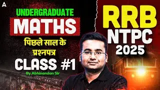 RRB NTPC Undergraduate Maths Classes 2025 | NTPC Maths Previous Year Questions | By Abhinandan Sir