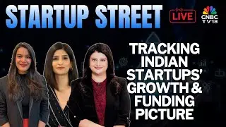LIVE | Latest Developments From The Startup Space | Startup Street | Business News | CNBC TV18