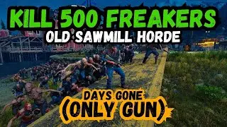Days Gone: Destroy the Old Sawmill Horde Using Only Guns - The Biggest Horde in Days Gone