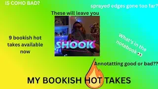 MY bookish hot takes