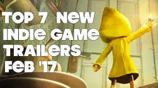 Top 7 Best Looking Indie Game Trailers - February 2017