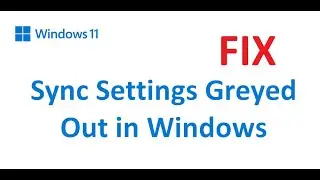 FIX - Sync Settings Greyed Out in Windows 10/11