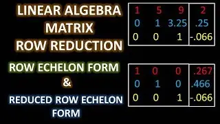 Matrix Row Reduction (Row Echelon and Reduced Row Echelon Form) Linear Algebra