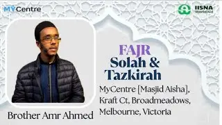 2601101 Bro. Amr Ahmed | Fajr Solat & Tazkirah | Masjid Aisha [ MyCentre], Melbourne, Victoria. Aust