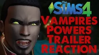 The Sims 4 Вампиры: Официальный трейлер игрового процесса &laquo;Силы вампиров&raquo; РЕАКЦИЯ