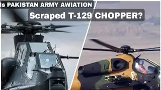 Is PAKISTAN ARMY AVIATION WING Scraped TAI T-129 Chopper?Z-10ME Major and minor changes explained.