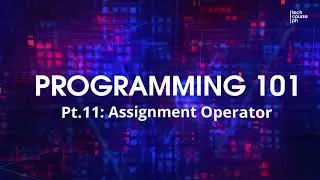 Assignment Operator | Programming 101 for Beginners using C++ (Part 11)