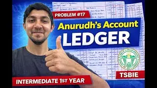 Anurudh&rsquo;s Account Ledger | Problem No. 17 | Intermediate 1st Year Accountancy | TSBIE
