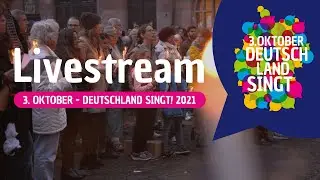 3. Oktober - Deutschland singt 2021 | Der Livestream aus Halle