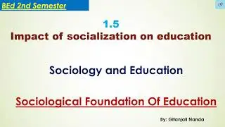 1.5 Impact of Socialization on Education//Meaning//Aim//Function//Method//Teacher//Disciple