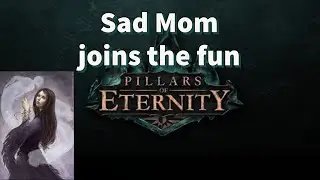 Pillars of Eternity - Meeting the Grieving Mother
