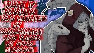 What If Naruto Was Mutated By Orochimaru And Raised By Anko Mitarashi ||