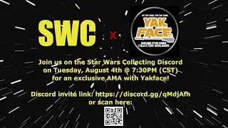 Star Wars Collecting Discord: Yakface AMA - August 2020