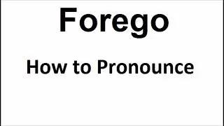 How to pronounce Forego||How to say Forego||Forego Pronunciation||ABDictionary