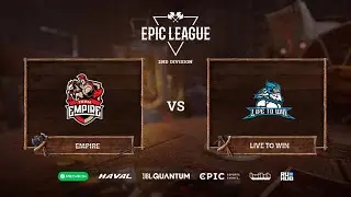 Live to Win vs Empire, EPIC League Season 2, bo3, game 1 [Mortalles & Adekvat]