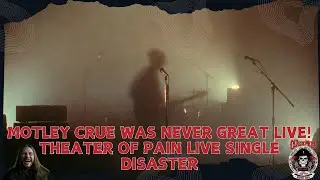 Motley Crue НИКОГДА не были великолепны вживую! | Катастрофа концертного сингла Theater of Pain