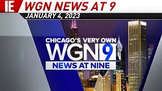 WGN News at 9 - Open: January 4, 2023