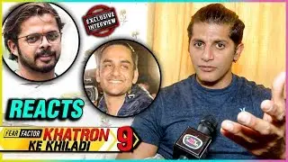 Karanvir Bohra REACTION On Khatron Ke Khiladi Season 9 | Sreesanth Vikas Gupta | EXCLUSIVE INTERVIEW
