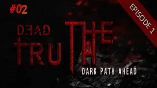 DeadTruth: The Dark Path Ahead Gameplay Walkthrough Part 2 [horror game]