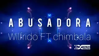 WILFRID0 FT CHIMBAL4 - ABUSAD0RA REMIX Dj Xtreme Evolution 140bpm mixtape