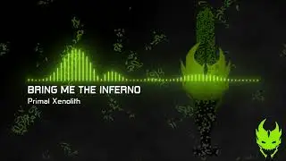 Primal Xenolith - Bring Me The Inferno