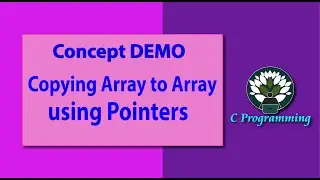 Concept DEMO Copying Array to Array using Pointers