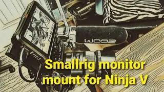 Smallrig monitor mount for Ninja V