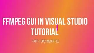 gui for ffmpeg in visual  studio part 1