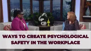 Ways to Create Psychological Safety in the Workplace