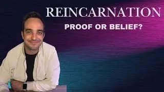 Is Reincarnation Real? Religion, Science, and the Question of Proof