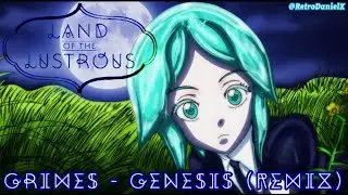 Grimes - Genesis [Sped Up Remix] - Land Of The Lustrous / Houseki No Kuni 