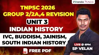 TNPSC 2026 | UNIT 3 | INDIAN HISTORY | IVC | BUDDISM | JAINISM | SOUTH INDIAN | HISTORY | SP VELAN🔴