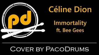 Céline Dion - Immortality Ft. Bee Gees - Drum Cover PacoDrums