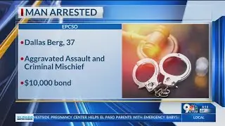 EPCSO arrest Fabens man for aggravated assault and criminal mischief