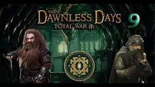 DAWNLESS DAYS - Erebor Campaign #9 - AVENGING GIMLI, ANDUIN VALE DESTROYED ! - TW Attila mod