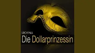 Die Dollarprinzessin: Act I - 