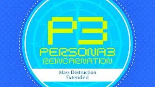 Mass Destruction | Burn My Dread -Reincarnation: Persona 3- [Extended]