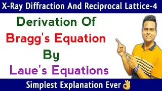 Derivation Of Bragg's Equation By Laue's Equations | Solid State Physics
