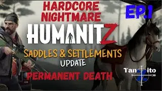 HumanitZ Saddles & Settlements EP.1 The beginning Permanent-Death Nightmare Difficulty.