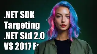 The current .NET SDK does not support targeting .NET Standard 2.0 error in Visual Studio 2017 up...
